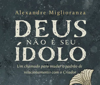‘Deus Não é Seu Ídolo’: livro traz reflexões sobre o pecado da idolatria