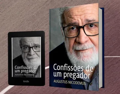 ‘Confissões de um Pregador’: o novo livro de Augustus Nicodemus