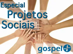 Projetos Sociais | Notícias Gospel