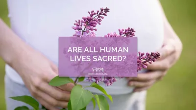 Are All Human Lives Sacred? - CBN Asia | Proclaiming Christ and Transforming Lives through Media, Prayer Counseling, Humanitarian, and Missionary Training