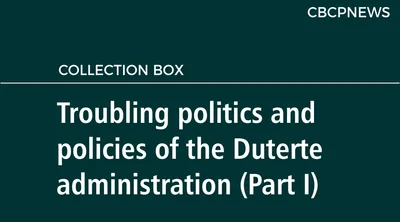 Troubling politics and policies of the Duterte administration (Part I)