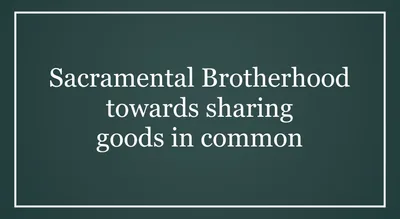 Sacramental Brotherhood towards sharing goods in common