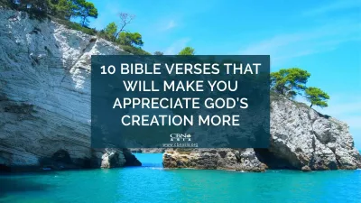 10 Bible Verses that Will Make You Appreciate God’s Creation More