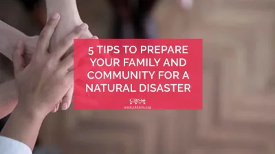 5 Tips to Prepare Your Family and Community for a Natural Disaster