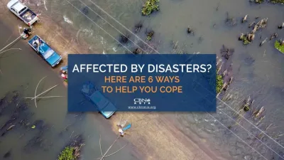 Affected by Disasters? Here are 6 Ways to Help You Cope