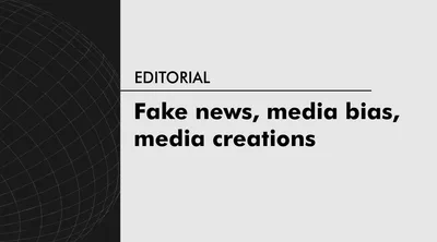 Fake news, media bias, media creations