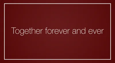 Together forever and ever