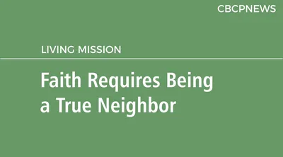 Faith Requires Being a True Neighbor