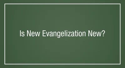 Is New Evangelization New?