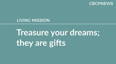 Treasure your dreams; they are gifts