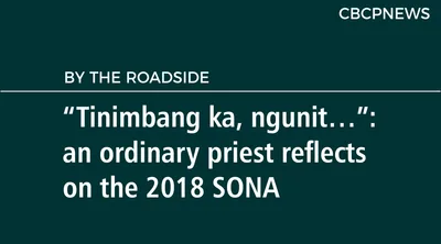 “Tinimbang ka, ngunit…”: an ordinary priest reflects on the 2018 SONA