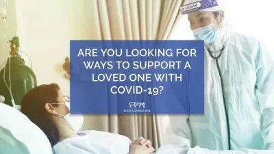Are You Looking for Ways to Support a Loved One with COVID-19?
