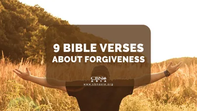 9 Bible Verses About Forgiveness - CBN Asia | Proclaiming Christ and Transforming Lives through Media, Prayer Counseling, Humanitarian, and Missionary Training