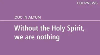 Without the Holy Spirit, we are nothing