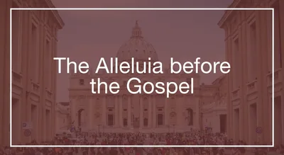 The Alleluia before the Gospel