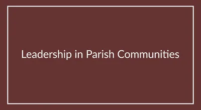 Leadership in Parish Communities