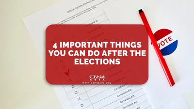 4 Important Things You Can Do After the Elections - CBN Asia | Proclaiming Christ and Transforming Lives through Media, Prayer Counseling, Humanitarian, and Missionary Training