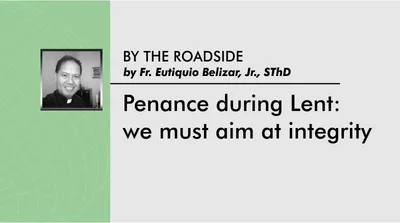 Penance during Lent: we must aim at integrity