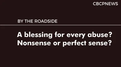 A blessing for every abuse? Nonsense or perfect sense?