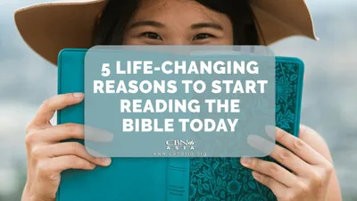 5 Life-Changing Reasons to Start Reading the Bible Today - CBN Asia | Proclaiming Christ and Transforming Lives through Media, Prayer Counseling, Humanitarian, and Missionary Training