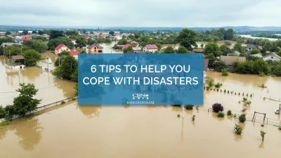 6 Tips to Help You Cope with Disasters