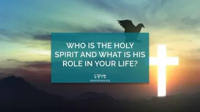 Who is the Holy Spirit and What is His Role in Your Life?