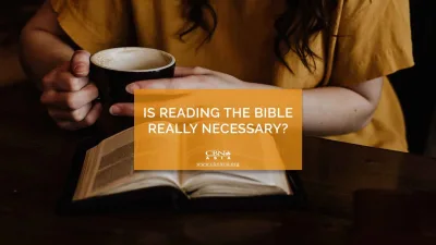 Is Reading the Bible Really Necessary? - CBN Asia | Proclaiming Christ and Transforming Lives through Media, Prayer Counseling, Humanitarian, and Missionary Training