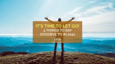 It’s Time to Let Go! 5 Things to Say Goodbye to in 2021
