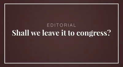 Shall we leave it to congress?