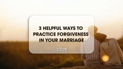 3 Helpful Ways to Practice Forgiveness in Your Marriage - CBN Asia | Proclaiming Christ and Transforming Lives through Media, Prayer Counseling, Humanitarian, and Missionary Training