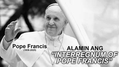 ALAMIN ANG “INTERREGNUM OF POPE FRANCIS”