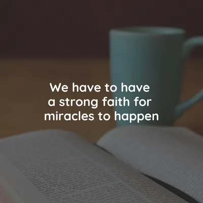 We need faith for miracles to happen