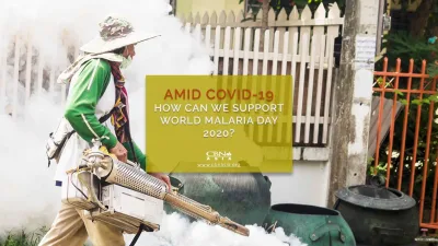 Amid COVID-19, How Can We Support ‘World Malaria Day 2020’?