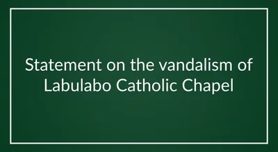 Statement on the vandalism of Labulabo Catholic Chapel