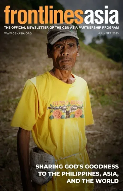 Sharing God's Goodness to the Philippines, Asia, and the World | JUL - SEP 2023 - CBN Asia | Proclaiming Christ and Transforming Lives through Media, Prayer Counseling, Humanitarian, and Missionary Training