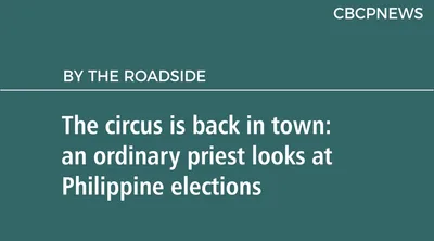 The circus is back in town: an ordinary priest looks at Philippine elections