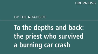 To the depths and back: the priest who survived a burning car crash