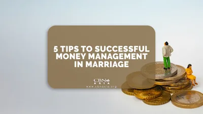 5 Tips to Successful Money Management in Marriage - CBN Asia | Proclaiming Christ and Transforming Lives through Media, Prayer Counseling, Humanitarian, and Missionary Training