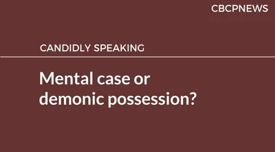 Mental case or demonic possession?