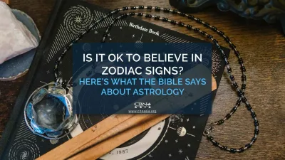 Is it OK to Believe in Zodiac Signs? Here’s What the Bible Says about Astrology