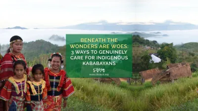 Beneath the Wonders are Woes: 3 Ways to Genuinely Care for Indigenous Kababayans