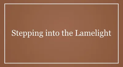 Stepping into the Lamelight