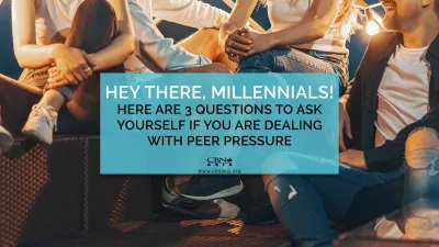 Hey there, Young People! Here are 3 Questions to Ask Yourself if You are Dealing with Peer Pressure