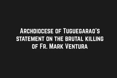 Archdiocese of Tuguegarao’s statement on the brutal killing of Fr. Mark Ventura