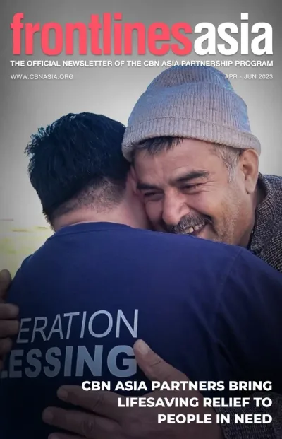 CBN Asia Partners Bring Lifesaving Relief to People in Need | APR - JUN 2023 - CBN Asia | Proclaiming Christ and Transforming Lives through Media, Prayer Counseling, Humanitarian, and Missionary Training