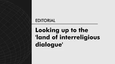 Looking up to the ‘land of interreligious dialogue’