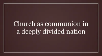 Church as communion in a deeply divided nation