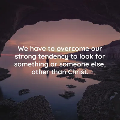 We should always look for Christ
