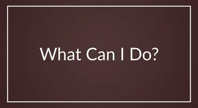 What Can I Do?