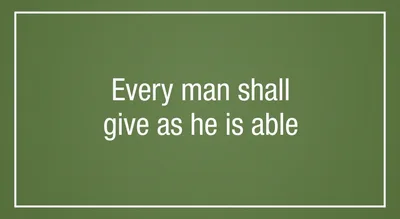 ‘Every man shall give as he is able’